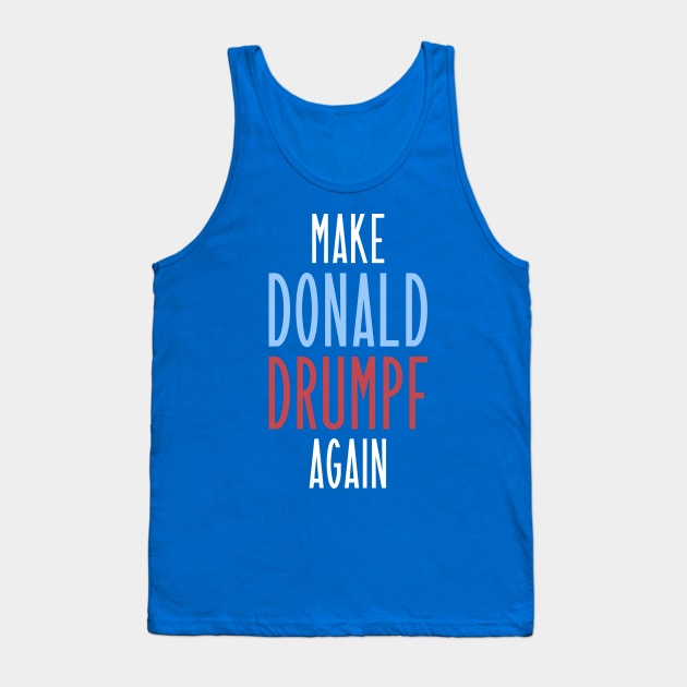 Make Donald Drumpf Again Tank Top by juhsuedde